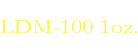 LDM-100 1oz.